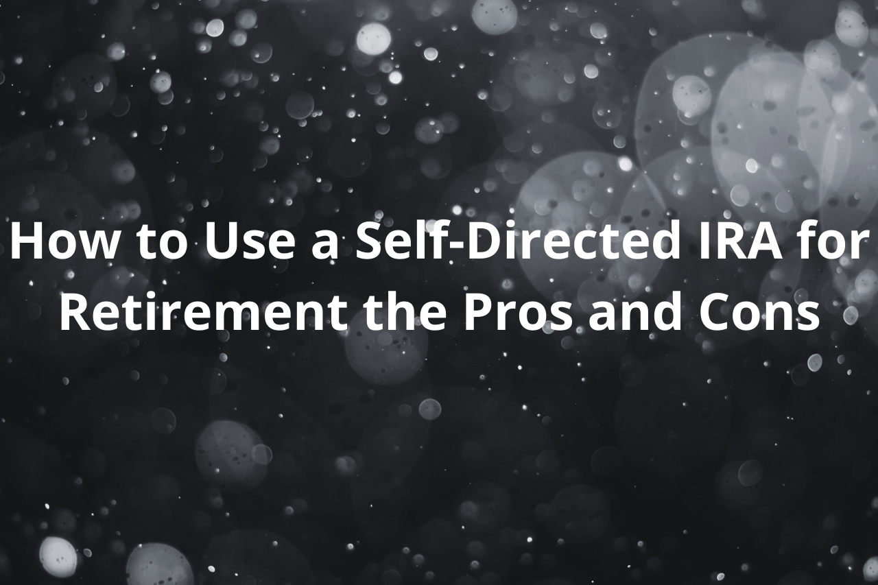 Self-Directed IRA products for Retirement