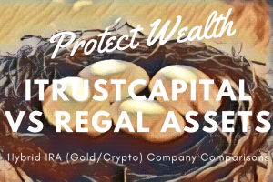 Regal Assets & iTrustCapital IRA Review