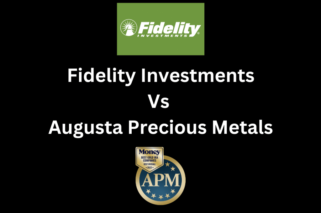 Fidelity Investments Vs Augusta Precious Metals review